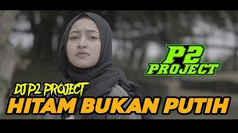 DJ HITAM BUKAN PUTIH || BY DJ P2 PROJECT WHAIT DIAZ SODREX