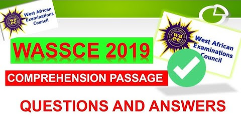 2019 waec /wassce english language comprehension questions and answers
