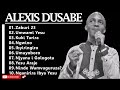 Alexis Dusabe Best Songs 2022 | Alexis Dusabe Greatest Full Album 2022.