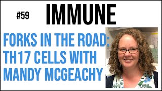 Immune 59: Forks in the road: Th17 cells with Mandy McGeachy