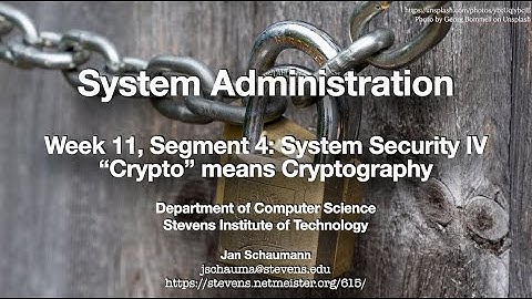 CS615 System Administration, Week 11, Segment 4 - System Security IV: Crypto means Cryptography