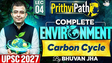 Complete Environment for UPSC | Carbon Cycle | Lec 04 | PrithviPath Series | StudyIQ IAS