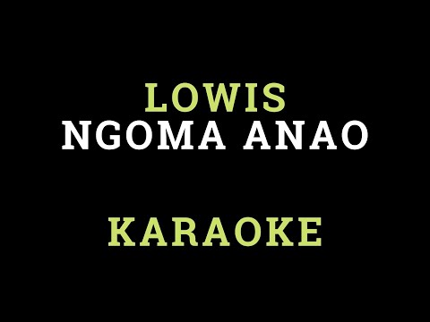LOWIS NGOMA ANAO KARAOKE