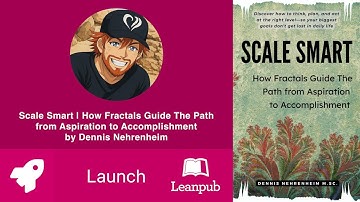 Leanpub book LAUNCH 🚀 Scale-Smart: Fractal Your Path... by Dennis Nehrenheim #books #newreleases