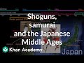Shoguns, samurai and the Japanese Middle Ages | World History | Khan Academy