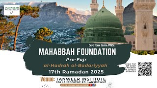 17th Ramadan | al-Hadrah al-Badariyyah  - Mahabbah Foundation