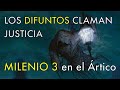 Los Difuntos Claman Justicia - Milenio 3 en el Ártico