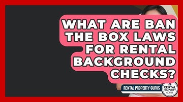 What Are Ban The Box Laws For Rental Background Checks? - Rental Property Gurus