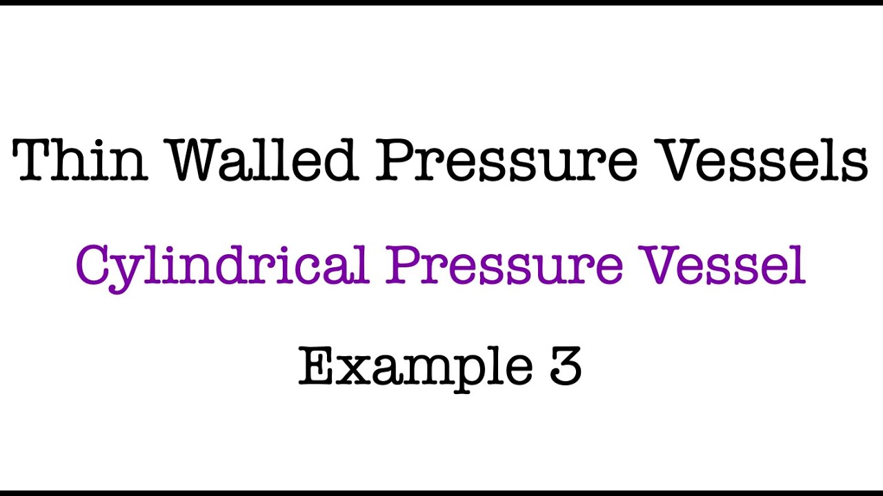 Thin Walled Pressure Vessels | Cylindrical Pressure Vessel | Example 3