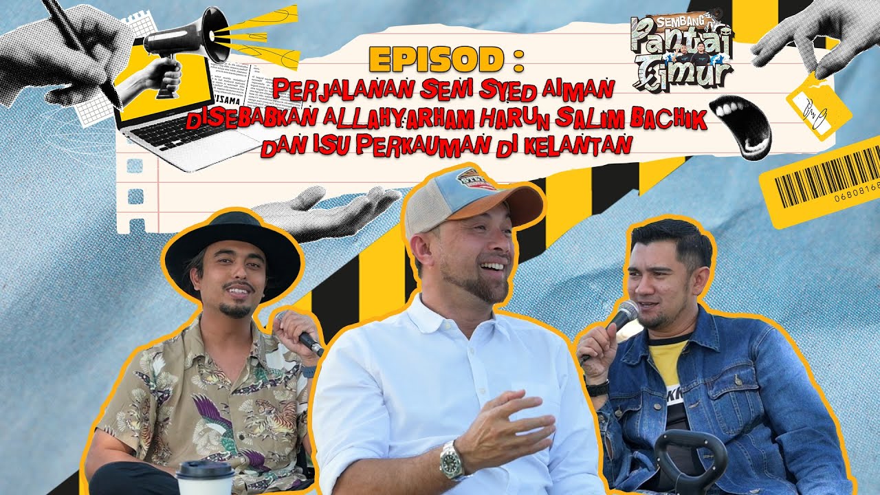 Sembang Pantai Timur | Syed Aiman: Perjalanan Seni Bermula Kerana Allahyarham Harun Salim Bachik