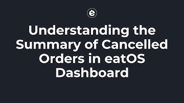 Understanding the Summary of Cancelled Orders in eatOS Dashboard