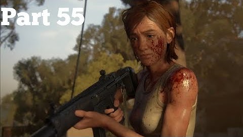 The Last of Us 2 Gameplay Walkthrough (Part 55) (PS4 slim)