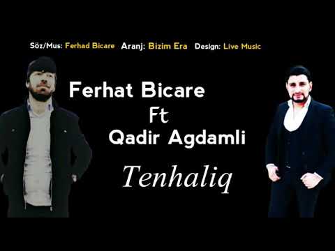 Qadir Agdamli Ft Ferhad Bicare - Tenhaliq