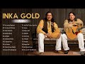 Inka Gold Greatest Hits Full Album  - Inka Gold Best Songs Playlist Collection