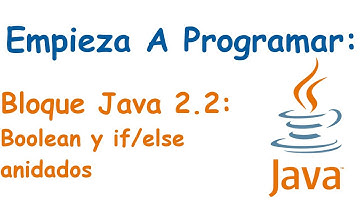 Bloque Java 2.2: Tipo Boolean y Condicionales Anidados