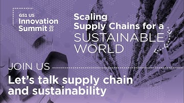 GS1 US Innovation Summit: Scaling Supply Chains for a Sustainable World