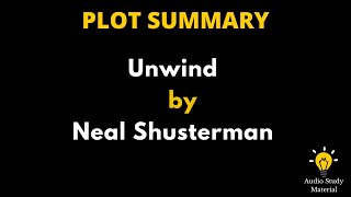 Plot Summary Of Unwind By Neal Shusterman. - Unwind By Neal Shusterman