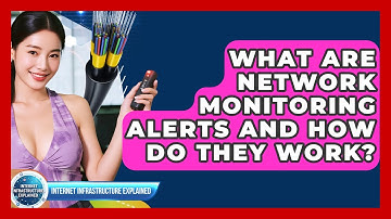 What Are Network Monitoring Alerts And How Do They Work? - Internet Infrastructure Explained