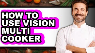 How to Use Vision Multi Cooker (updated)
