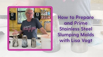 How to Prepare and Prime Stainless Steel Slumping Molds with Lisa Vogt