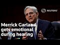 Merrick Garland gets emotional during hearing