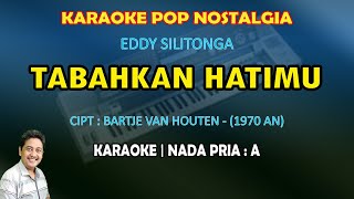 Tabahkan Hatimu Eddy Silitonga karaoke pop nostalgia nada pria A