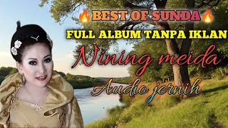 ❤️BEST OF SUNDA❤️FULL ALBUM TANPA IKLAN //NINING MEIDA //AUDIO JERNIH