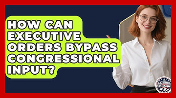 How Can Executive Orders Bypass Congressional Input? - Inside the Legislative Branch