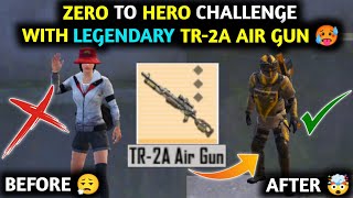 ZERO To HERO Challenge With LEGENDARY TR-2A AIR GUN 🤯 PUBG METRO ROYALE