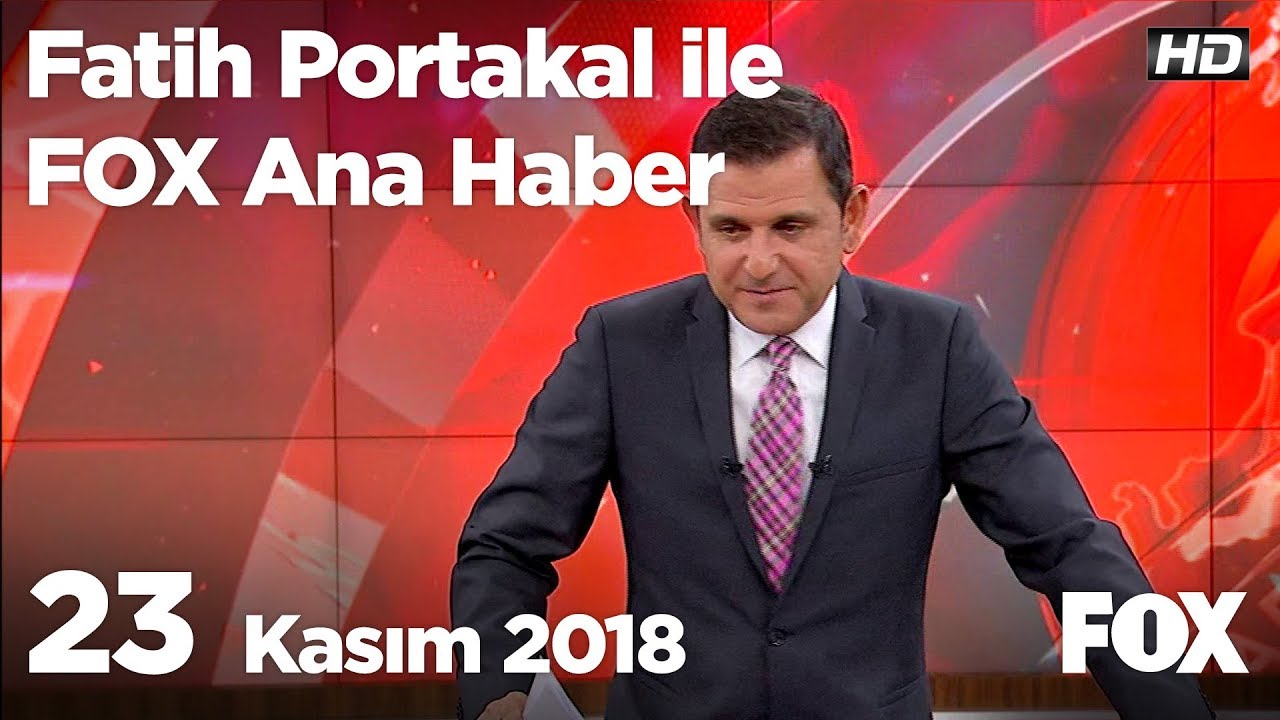 23 kasim 2018 fatih portakal ile fox ana haber youtube