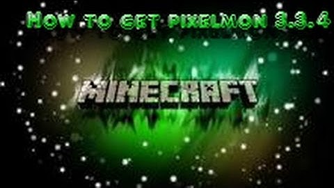 How to get Pixelmon 3.3.4 with minecraft 1.7.10