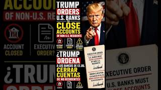 BREAKING NEWS: Trump Orders U.S. Banks To Close Non-Resident Bank Accounts