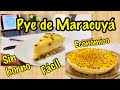 Pye de Maracuyá SIN HORNO, FÁCIL Y ECONÓMICO