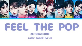 ZEROBASEONE 'Feel the POP' Lyrics (제로베이 스원 Feel the POP 가사) (Color Coded Lyrics)