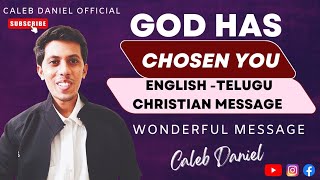 God has chosen you | English - Telugu Christian message| Caleb Daniel| Good News Ministries