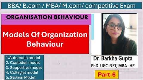 Models of Organization Behavior/ BBA/MBA/ B.Com/M.Com/ UGC NET/management/ By Dr. Barkha