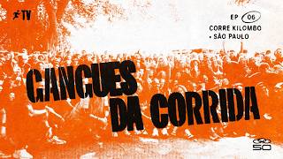 Nosso Corre é Outro | Gangues da Corrida EP6 | Corre Kilombo - São Paulo