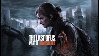 картинка: Одни из нас 2 [The Last of Us 2 Remastered ]Прохождение [4K] — Часть 1: ПРОДОЛЖЕНИЕ ИСТОРИИ