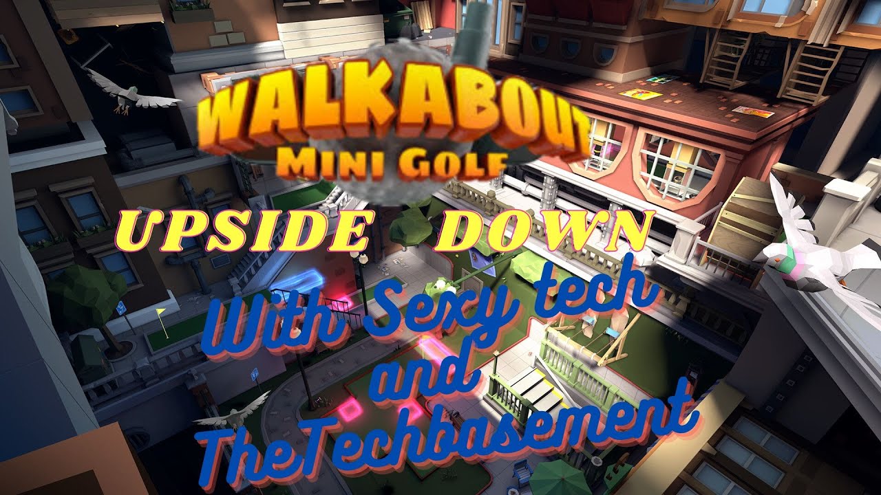 Walkabout Mini Golf, New DLC Upside Town, with SexyTech! lost Balls Time stamps added