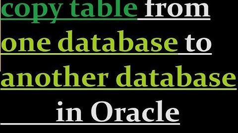 copy tables from one database to another in Oracle