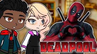 Into the Spider-Verse React To Deadpool | Gacha react