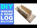 DIY Making a soap log splitter