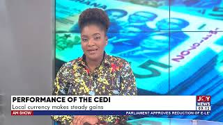 Performance Of The Cedi: Local currency makes steady gains - AM Talk with Bernice Abu-Baidoo Lansah