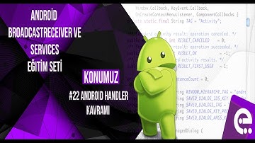22 Android Handler Kavramı | Android Broadcast Receiver ve Service