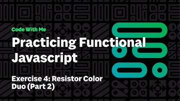 Exercise 4: Resistor Color Part 2 | Practicing Functional JavaScript