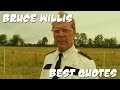 100-ish Best Bruce Willis Quotes