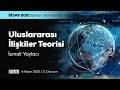 Uluslararası İlişkiler Teorisi [3. Oturum] | İsmail Yaylacı