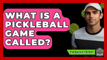 What Is A Pickleball Game Called? - The Racket Xpert
