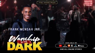 FRANK MENSAH JNR - WORSHIP IN THE DARK (LIVE), EPISODE-1 {Raggae Session}.