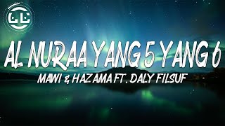 Mawi & Hazama ft. Daly Filsuf - Al Nuraa Yang 5 Yang 6 (Lyrics)